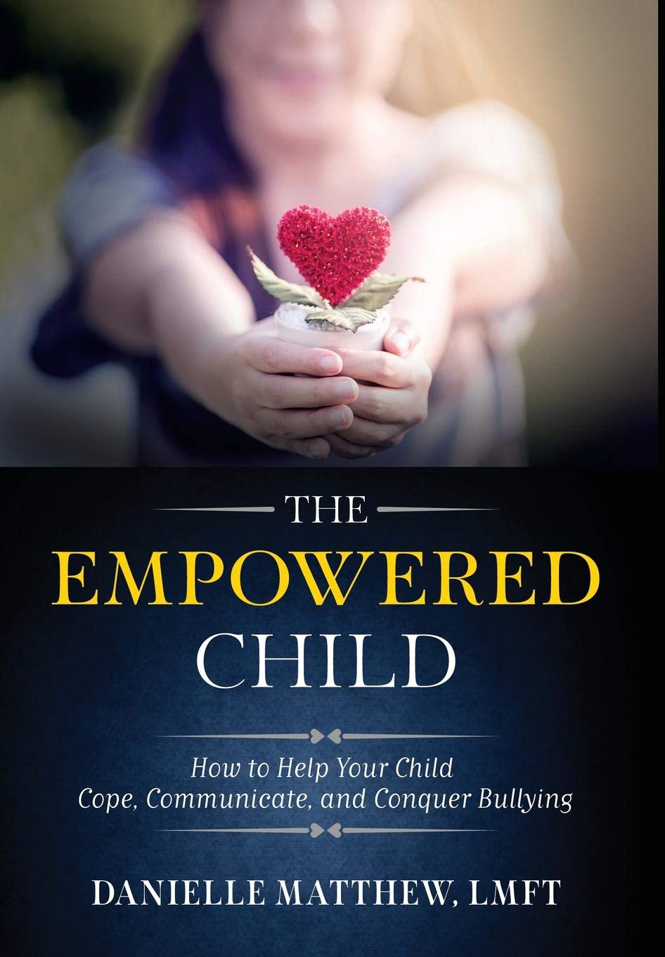 The Empowered Child: How to Help Your Child Cope, Communicate, and Conquer Bullying Social Sciences