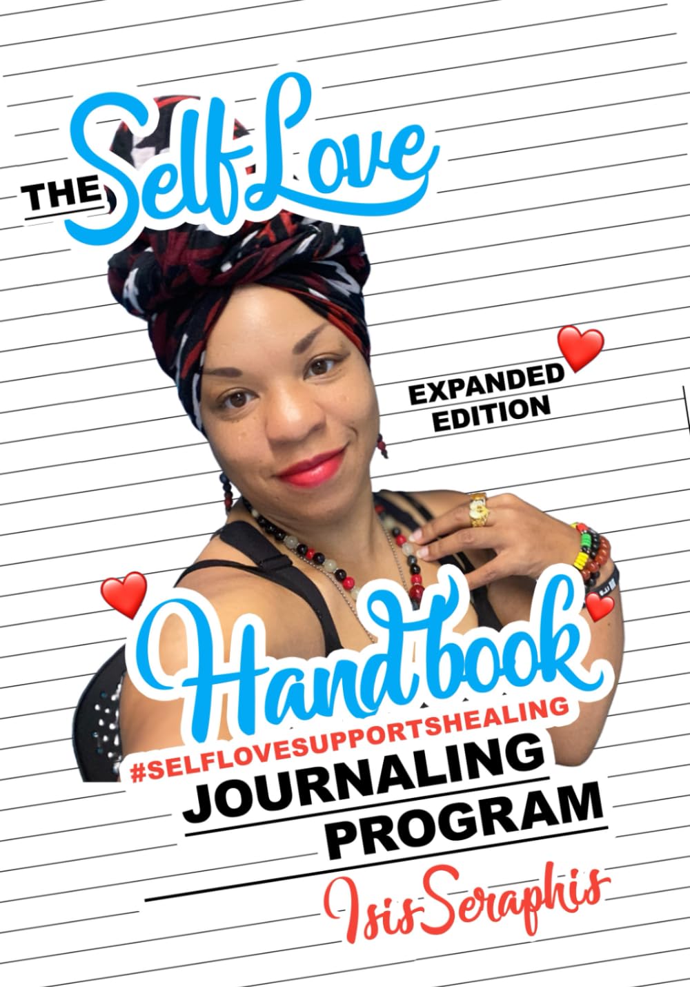 The Self Love Journaling Program Handbook - Expanded Edition: #SelfLoveSupportsHealing Lifestyle