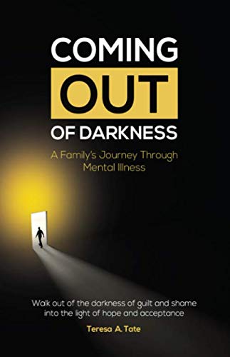 Coming Out of Darkness: A Family Journey Through Mental Illness Learning & Reference