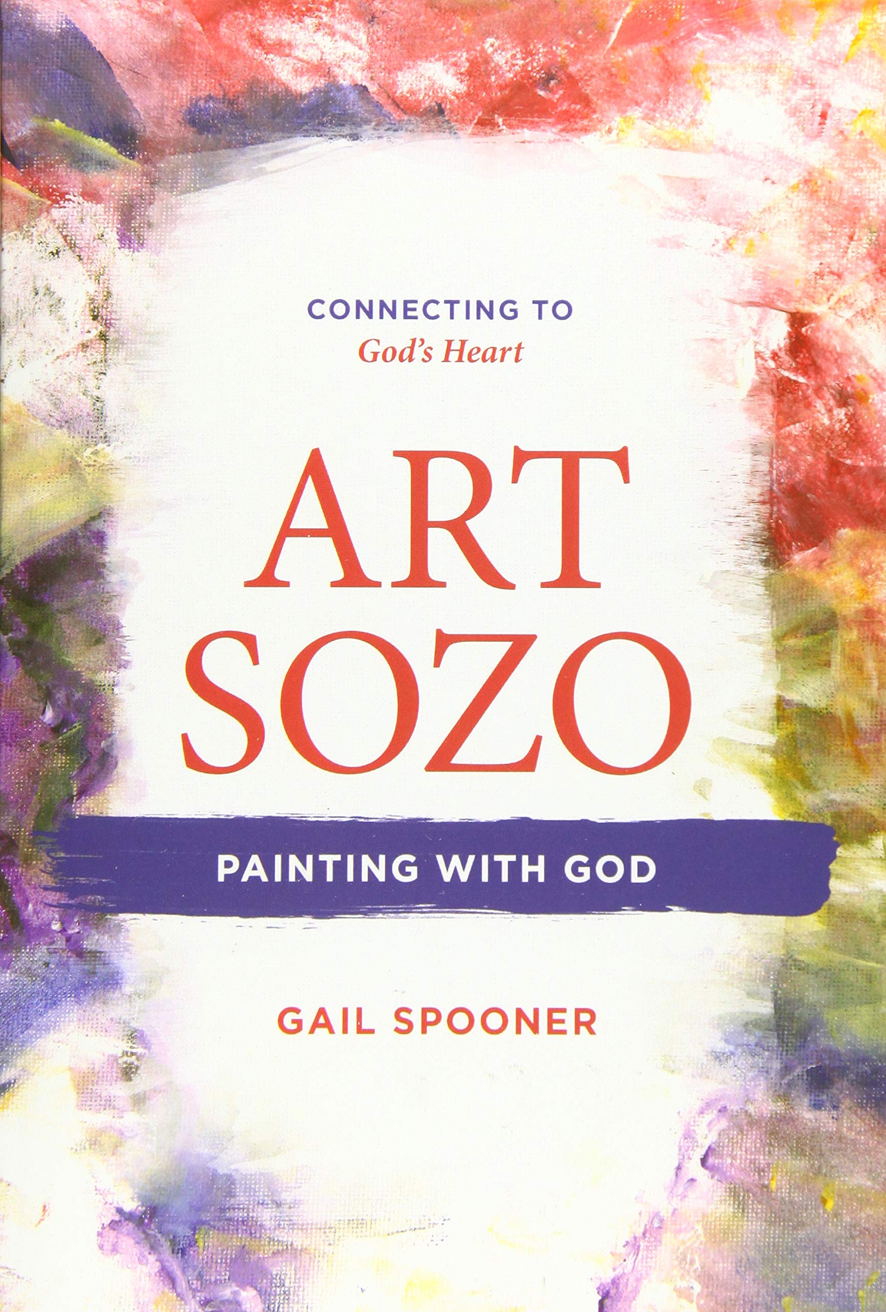 Art Sozo: Painting with God: Connecting to God's Heart Religion & Esotericism