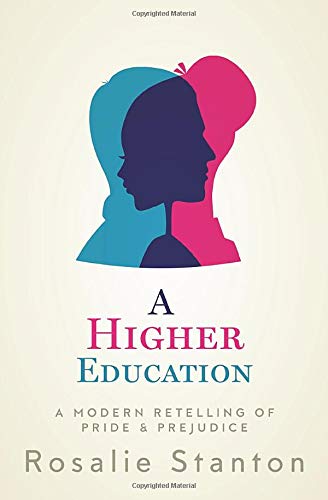 A Higher Education: A Modern Retelling of Pride & Prejudice New Adult