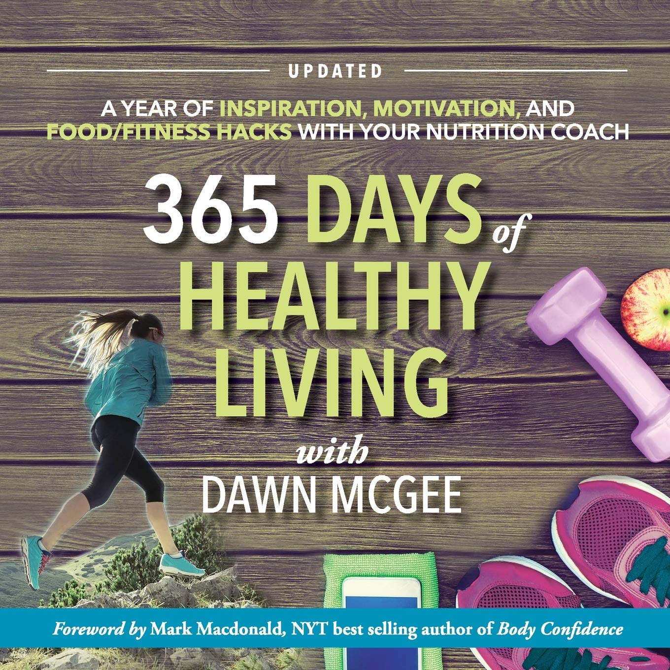 365 Days of Healthy Living: A year of inspiration, motivation and food/fitness hacks with your nutrition coach book