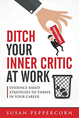 Ditch Your Inner Critic At Work: Evidence-Based Strategies To Thrive In Your Career Business, Finance & Career