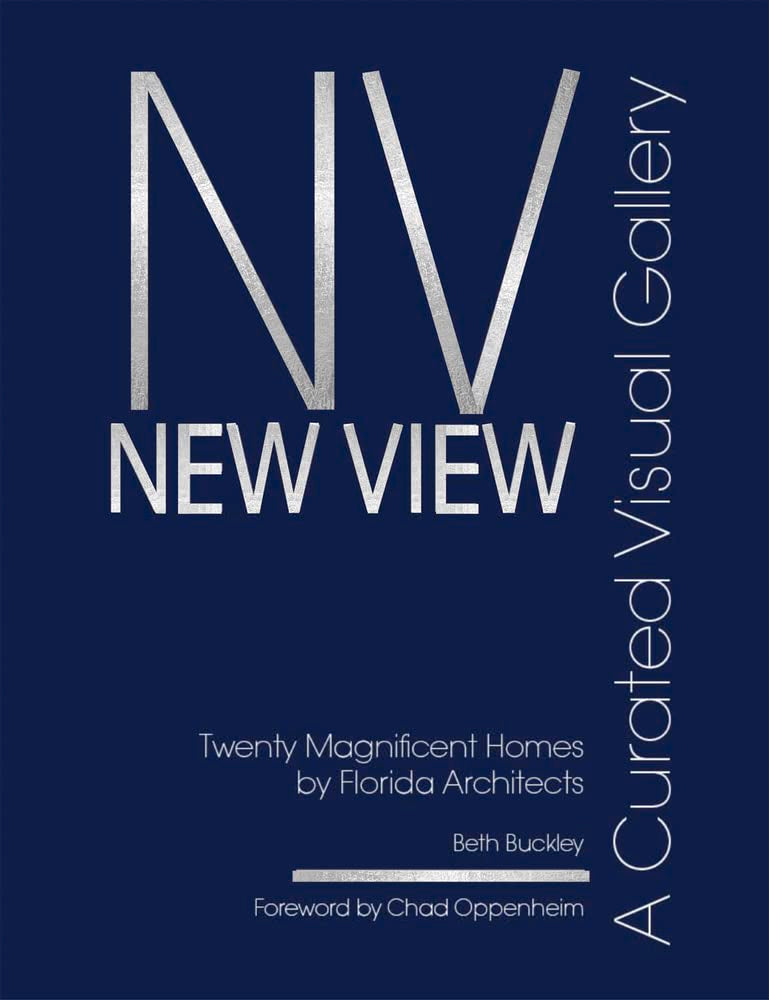 New View: A Curated Visual Gallery: Twenty Magnificent Homes by Florida Architects book