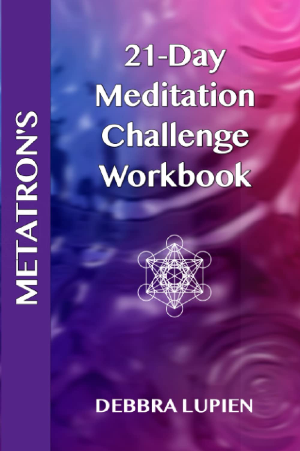 Metatron's 21-Day Meditation Challenge Workbook (Voice of the Akashic Records, Band 3) Religion & Esotericism