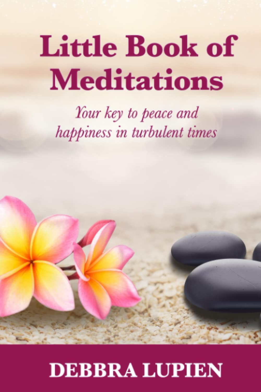Little Book of Meditations, Volume One: Your key to peace and happiness in turbulent times (Spiritual Enlightenment) Religion & Esotericism