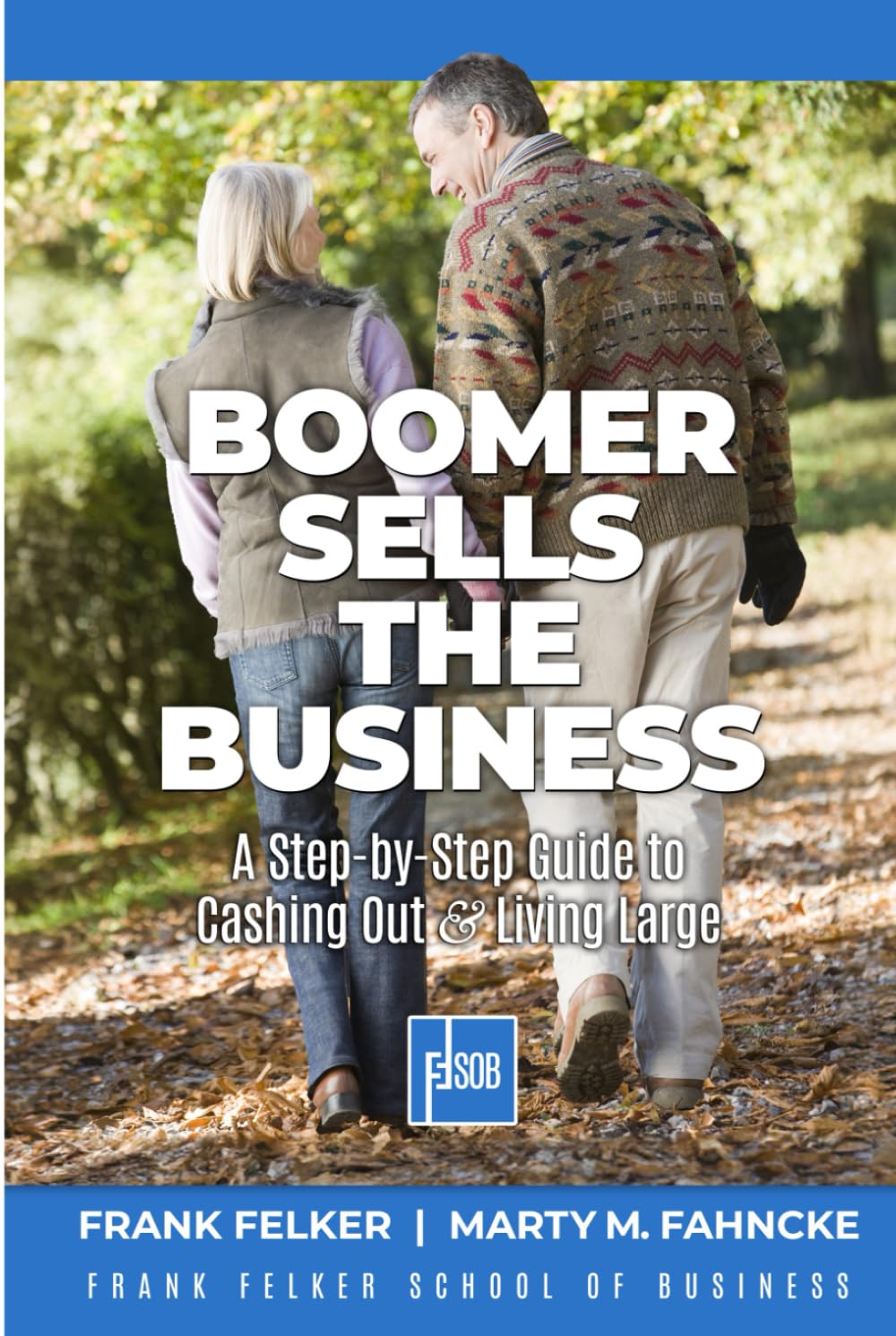 Boomer Sells The Business: A Step-by-Step Guide to Cashing Out & Living Large (The Business Exit System) Business, Finance & Career