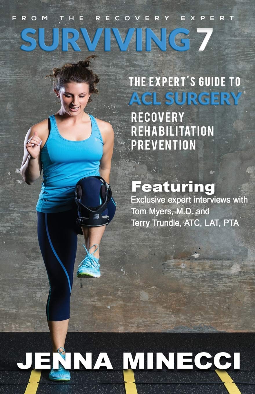 Surviving 7: The Expert's Guide to ACL Surgery: Recovery, Rehabilitation, and Prevention Medicine