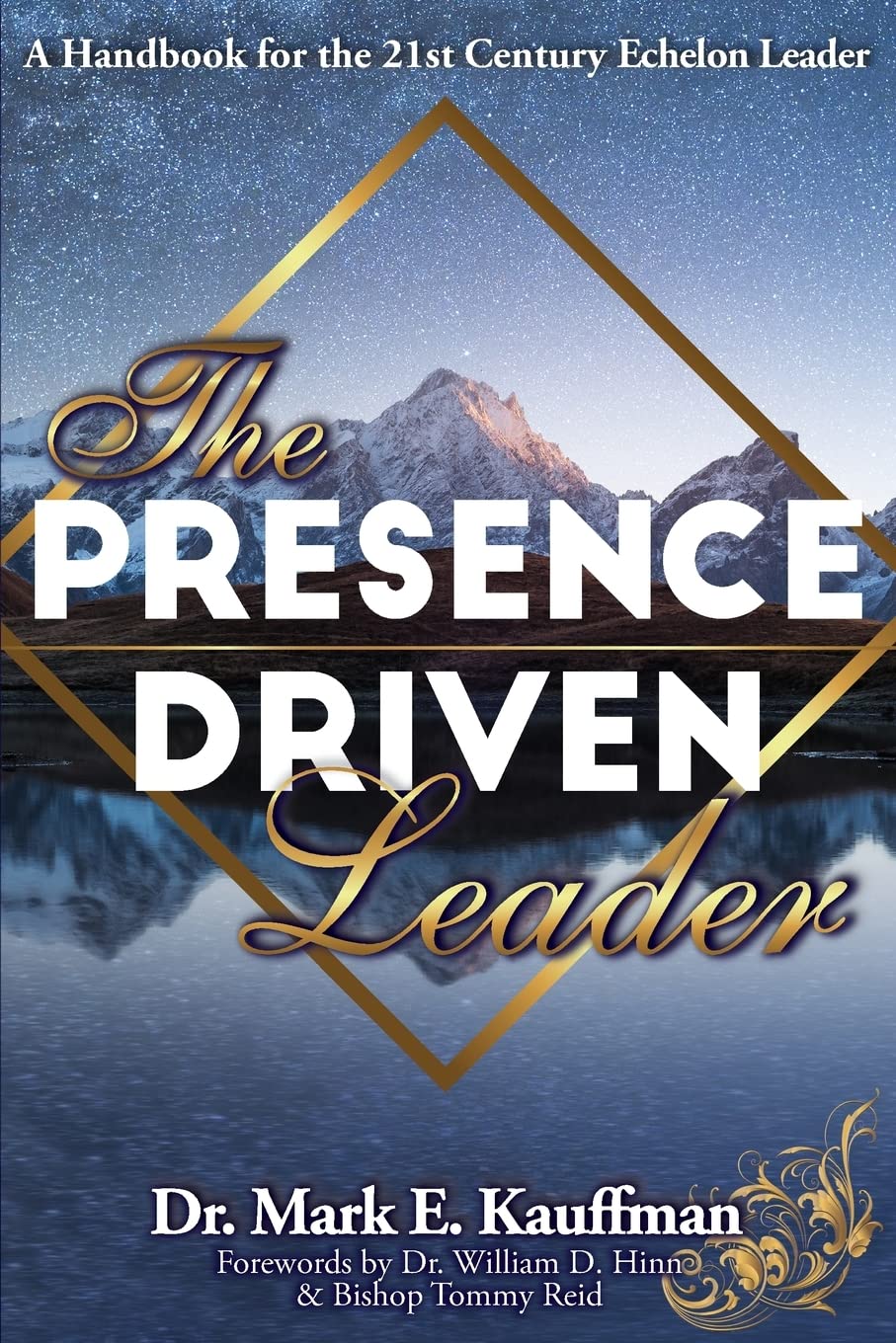 The Presence Driven Leader: A Handbook for the 21st Century Echelon Leader book