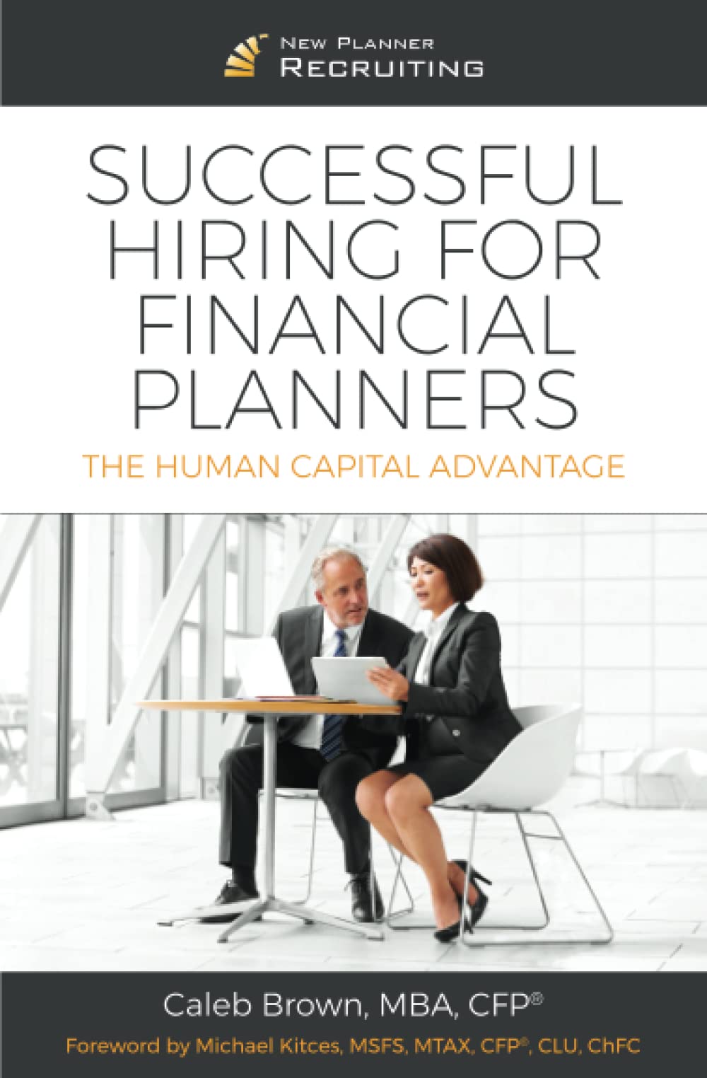 Successful Hiring for Financial Planners: The Human Capital Advantage book