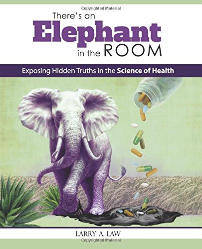 There's an Elephant in the Room: Exposing Hidden Truths in the Science of Health Health, Nutrition & Fitness