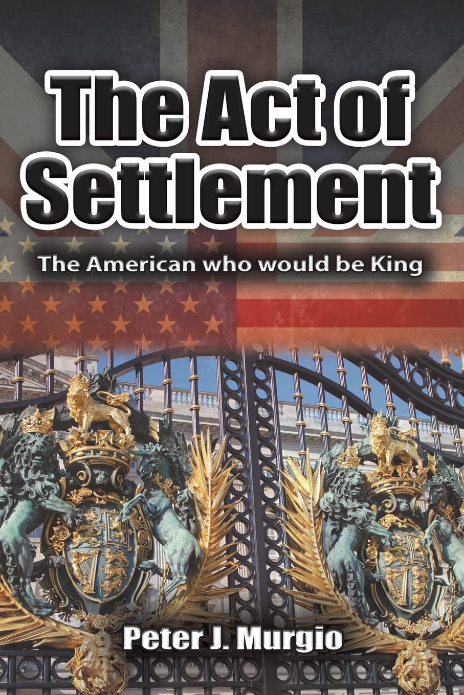 The Act of Settlement: The American Who Would Be King Action & Adventure
