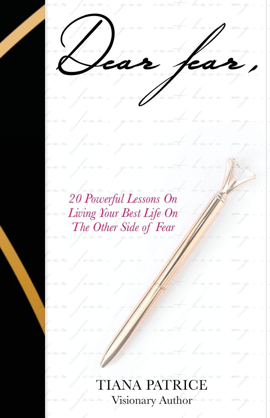 Dear Fear,: 20 Powerful Lessons on Living Your Best Life on the Other Side of Fear Business, Finance & Career