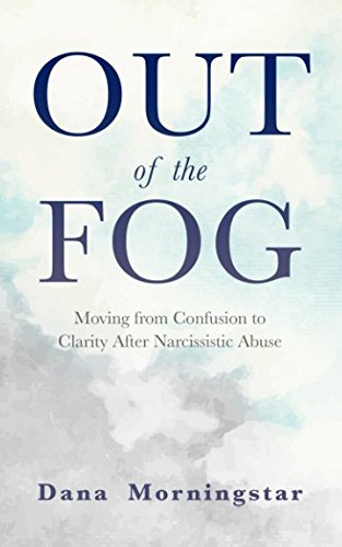 Out of the Fog: Moving From Confusion to Clarity After Narcissistic Abuse Partnership & Love