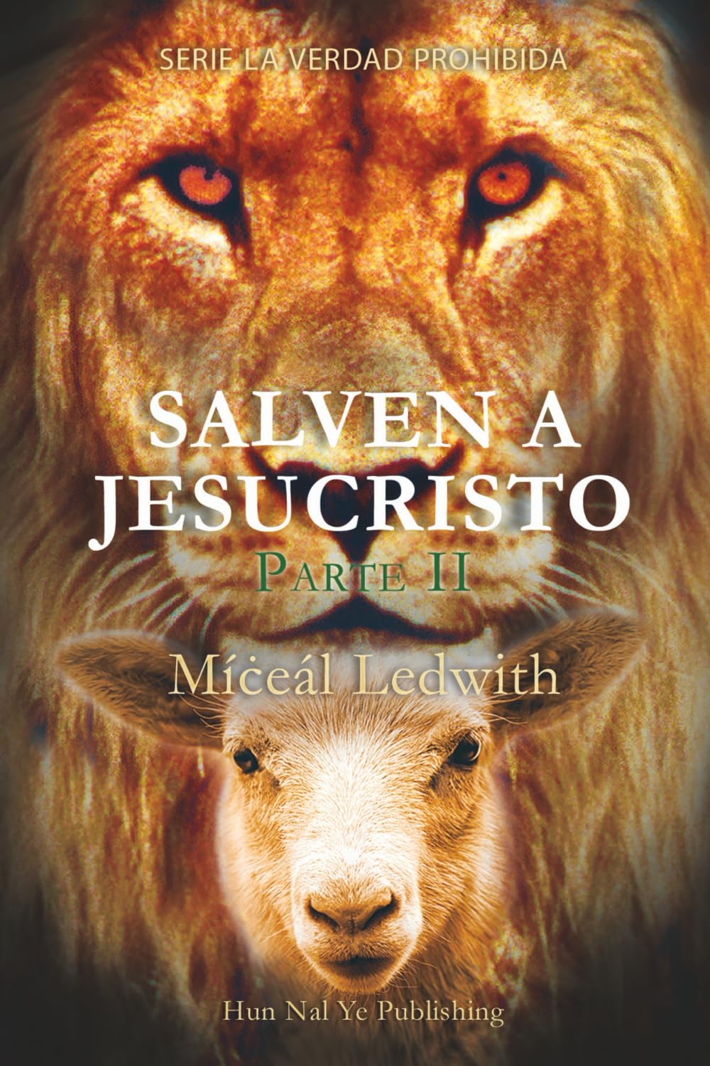 SALVEN A JESUCRISTO — Parte II (Serie la Verdad Prohibida, Band 2) Self-help