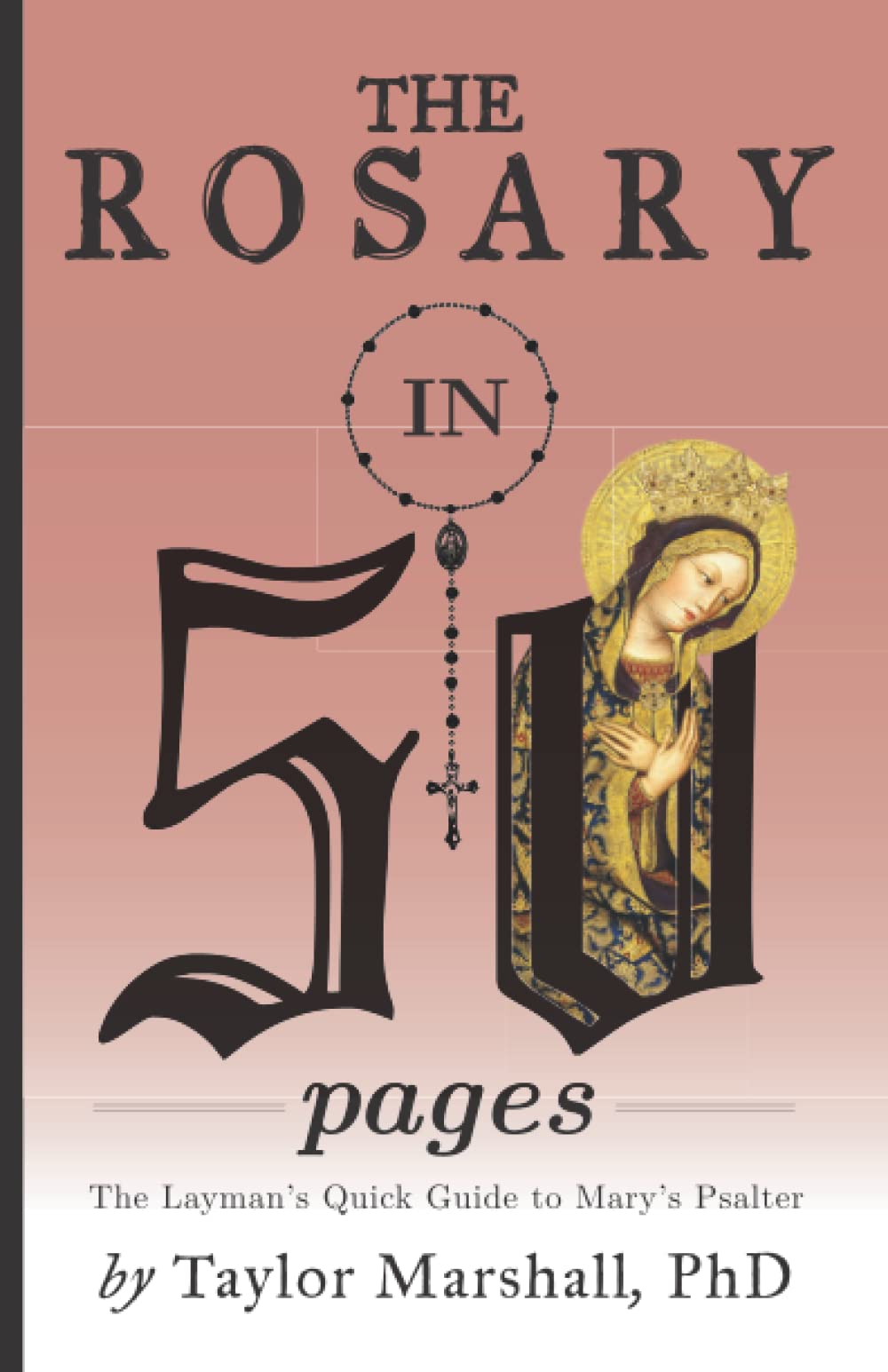 The Rosary in 50 Pages: The Layman's Quick Guide to Mary's Psalter Religion & Esotericism