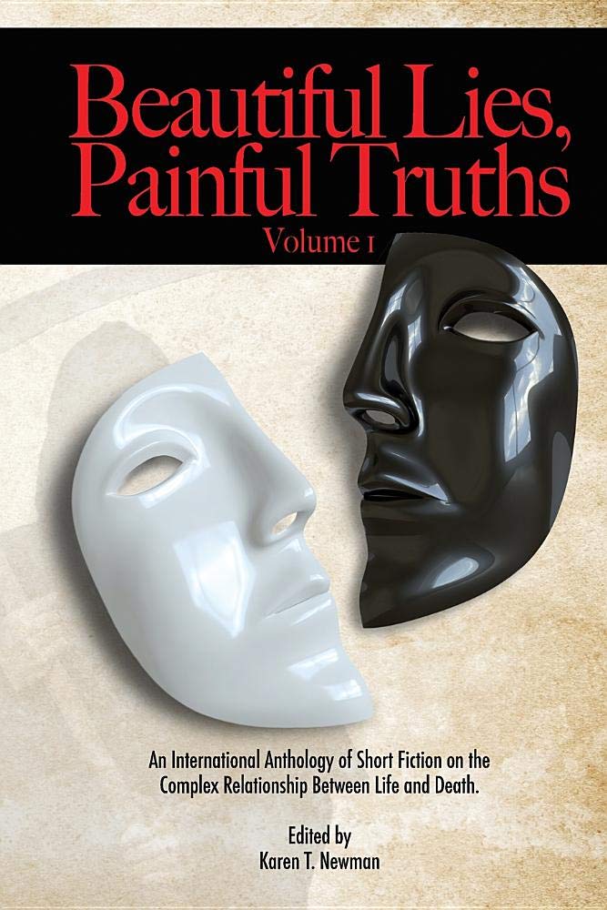 Beautiful Lies, Painful Truths Volume 1: Anthology of Horror, Supernatural, Sci-Fi, & Psychological Thrillers of Short Fiction on Life, Death, Lies and Truth. Contemporary literature Books