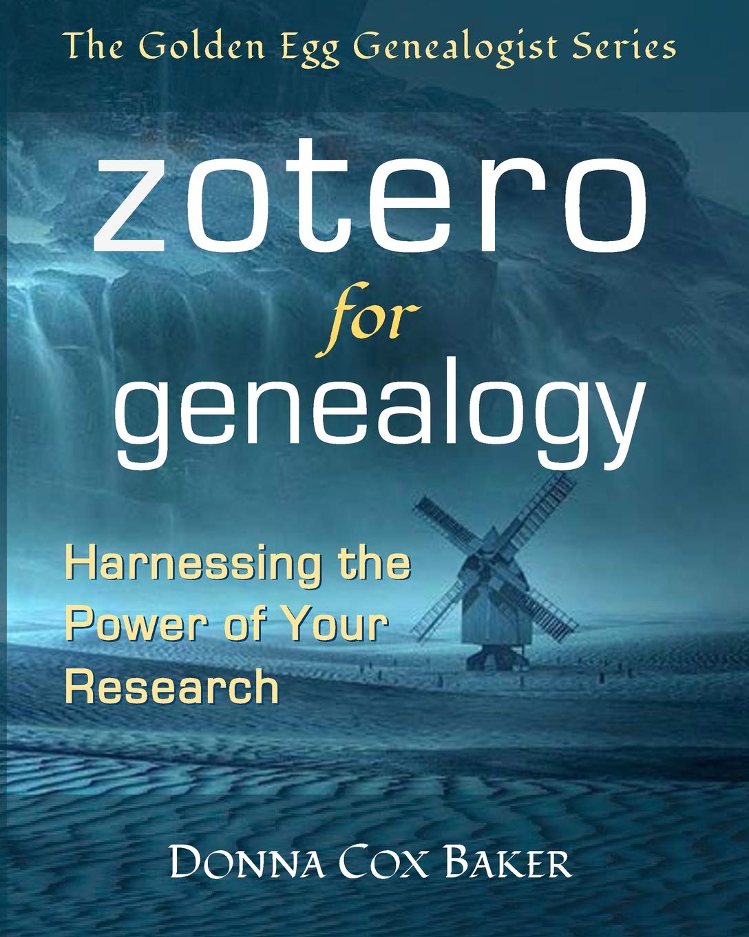 Zotero for Genealogy: Harnessing the Power of Your Research (Golden Egg Genealogist) Social Sciences