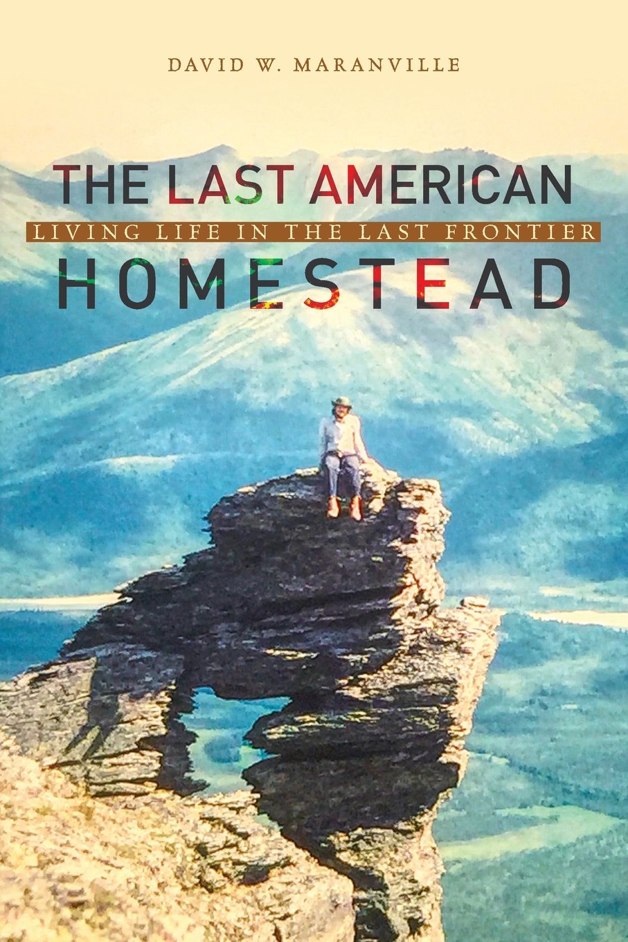 The Last American Homestead: Living Life In The Last Frontier Biographies & Memoirs