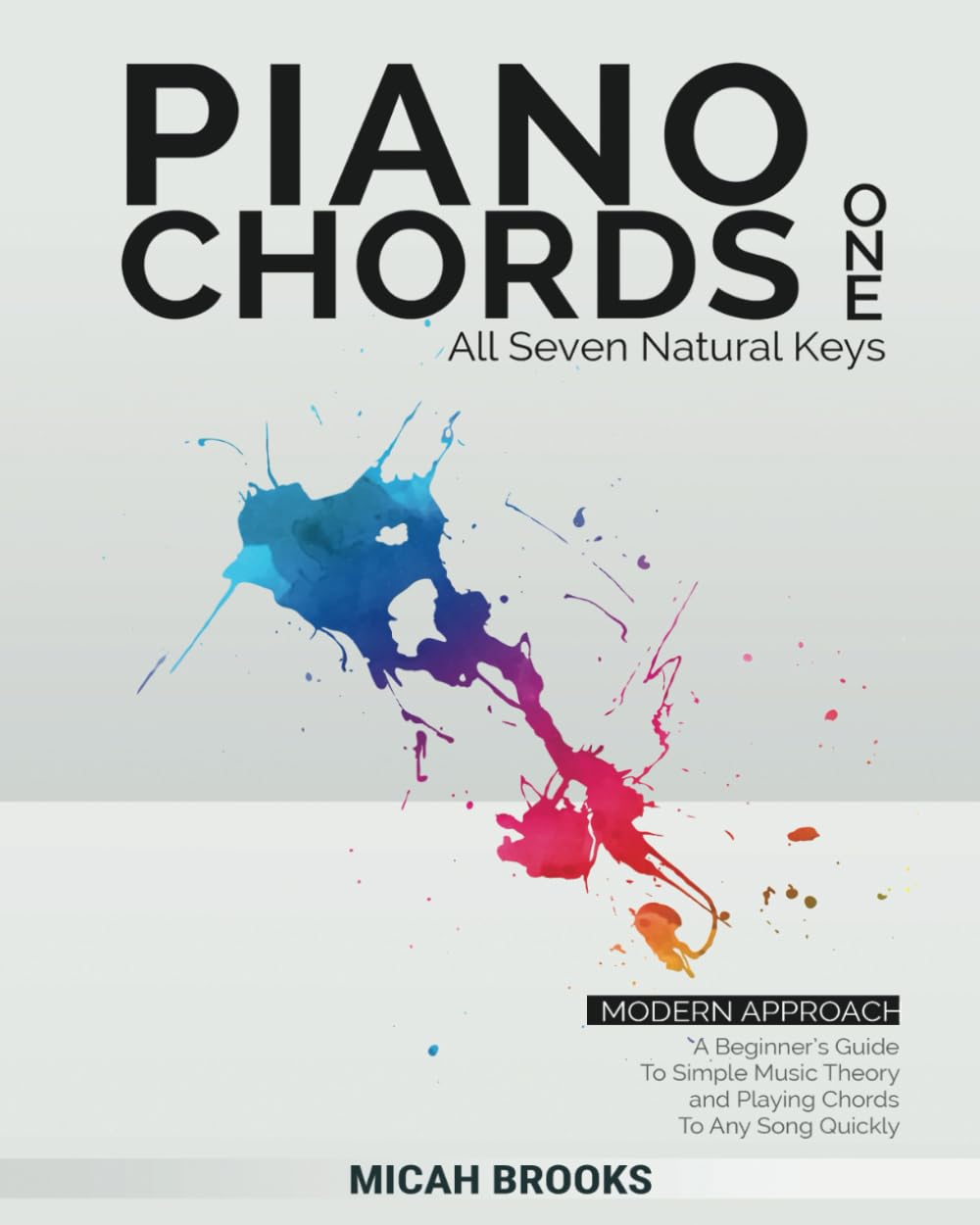 Piano Chords One: A Beginner's Guide To Simple Music Theory and Playing Chords To Any Song Quickly (Piano Authority Series, Band 1) Social Sciences