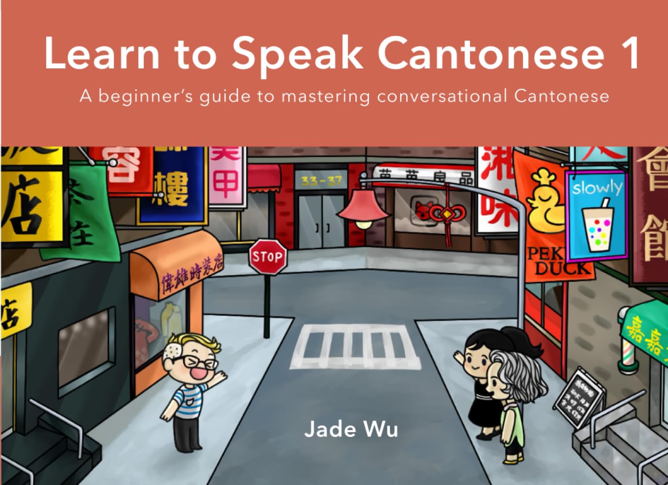 Learn to Speak Cantonese I: A Beginner's Guide to Mastering Conversational Cantonese book