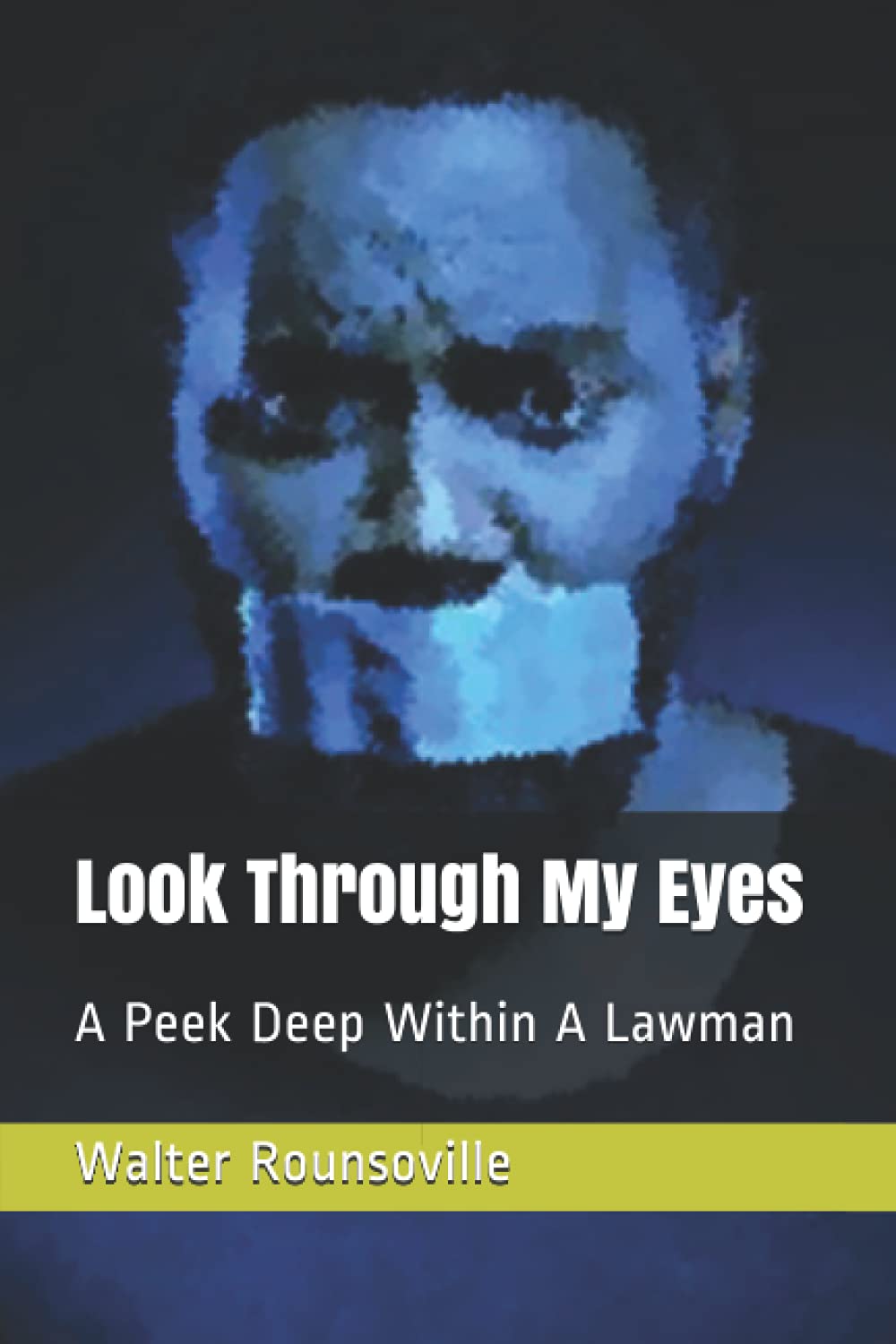 Look Through My Eyes: A Peek Deep Within A Lawman Action & Adventure