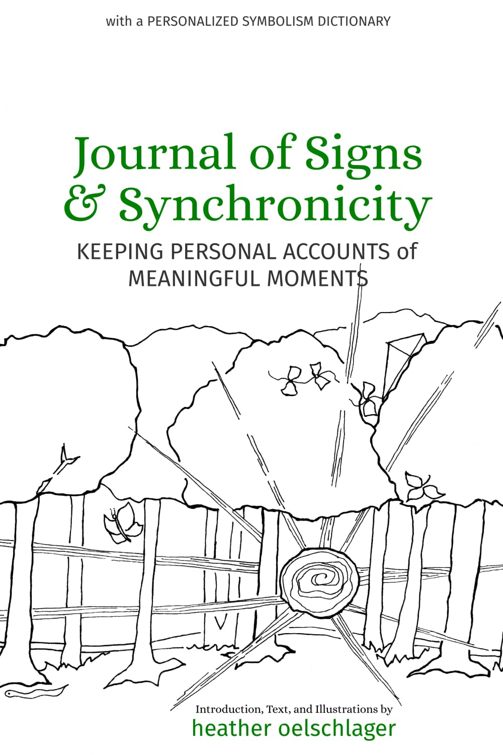 Journal of Signs & Synchronicity: Keeping Personal Accounts of Meaningful Moments: with Personalized Symbolism Dictionary Self-help