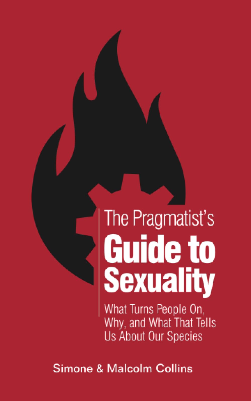 The Pragmatist's Guide to Sexuality: What Turns People On, Why, and What That Tells Us About Our Species Natural Sciences