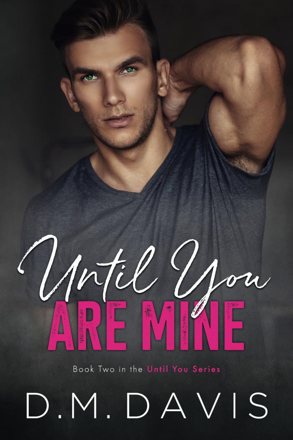 Until You Are Mine: Book 2 in the Until You Series Contemporary literature