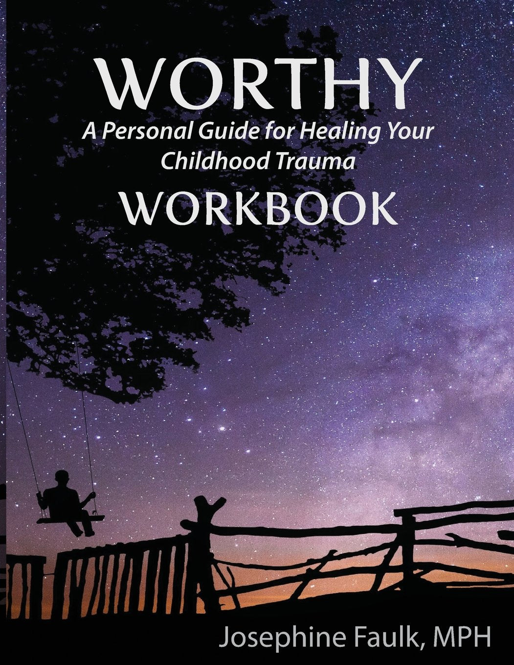 WORTHY A Personal Guide for Healing Your Childhood Trauma WORKBOOK Self-help