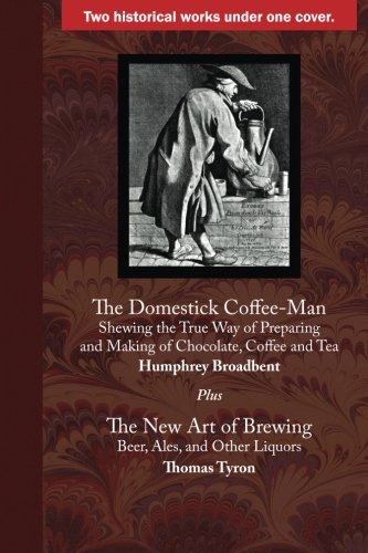 The Domestick Coffee-Man: and The New Art of Brewing Cooking & Enjoying