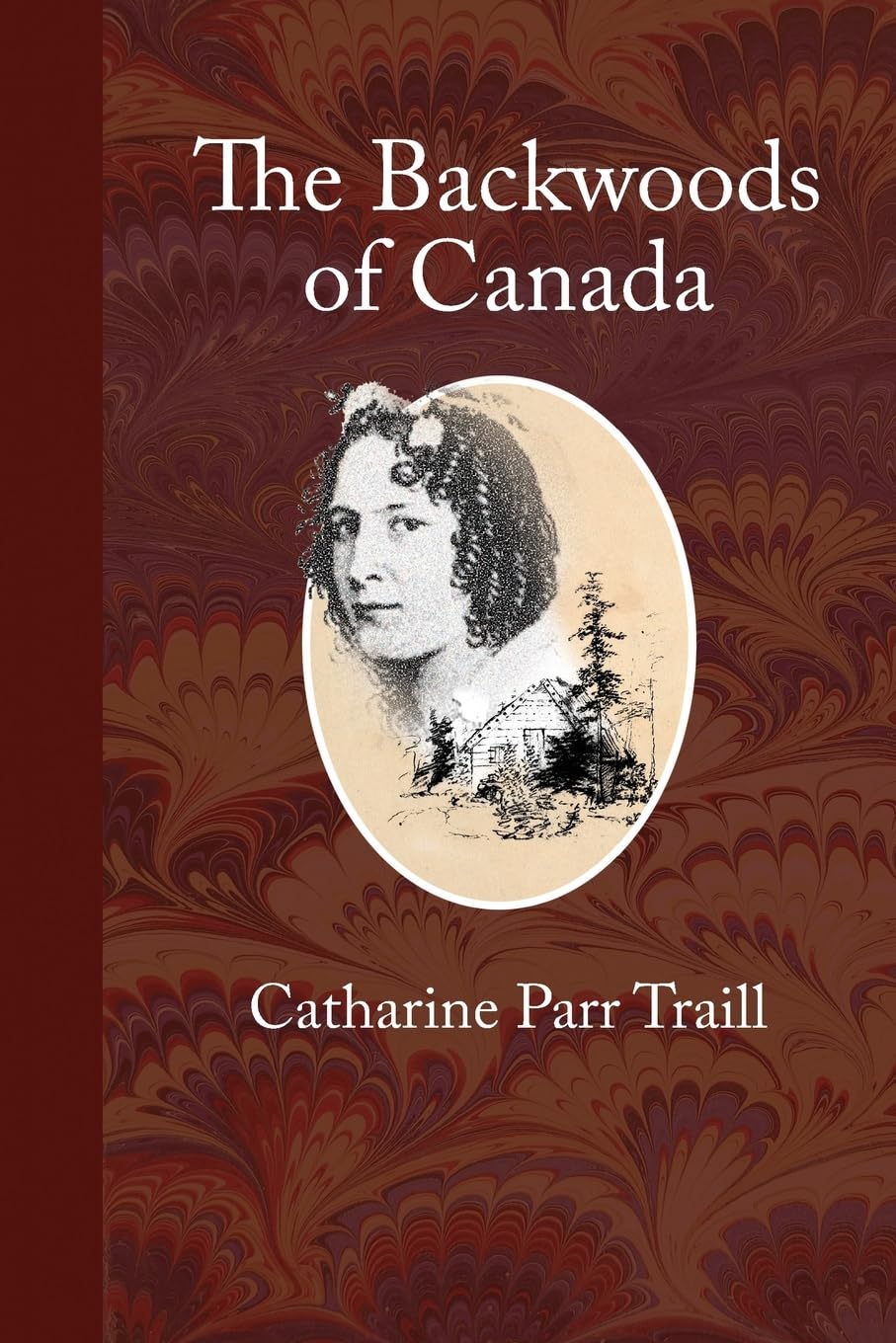 The Backwoods of Canada: Letters from the Wife of an Emigrant Officer Essays & Short Stories
