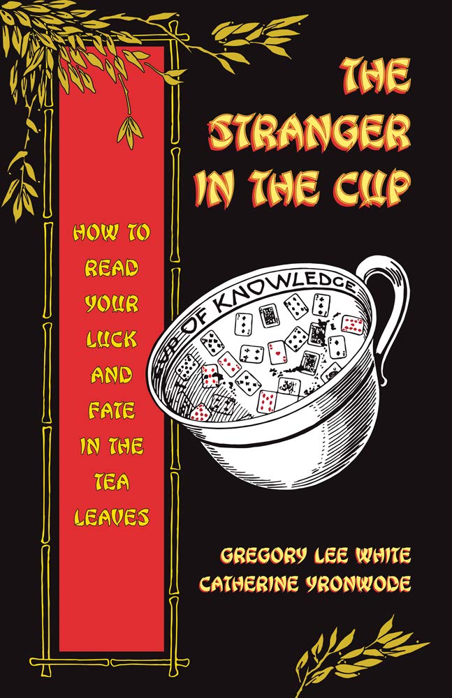 The Stranger in the Cup: How to Read Your Luck and Fate in the Tea Leaves Books