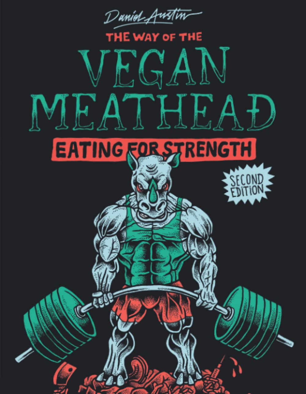 The Way of The Vegan Meathead: Eating for Strength (Second Edition) Health, Nutrition & Fitness