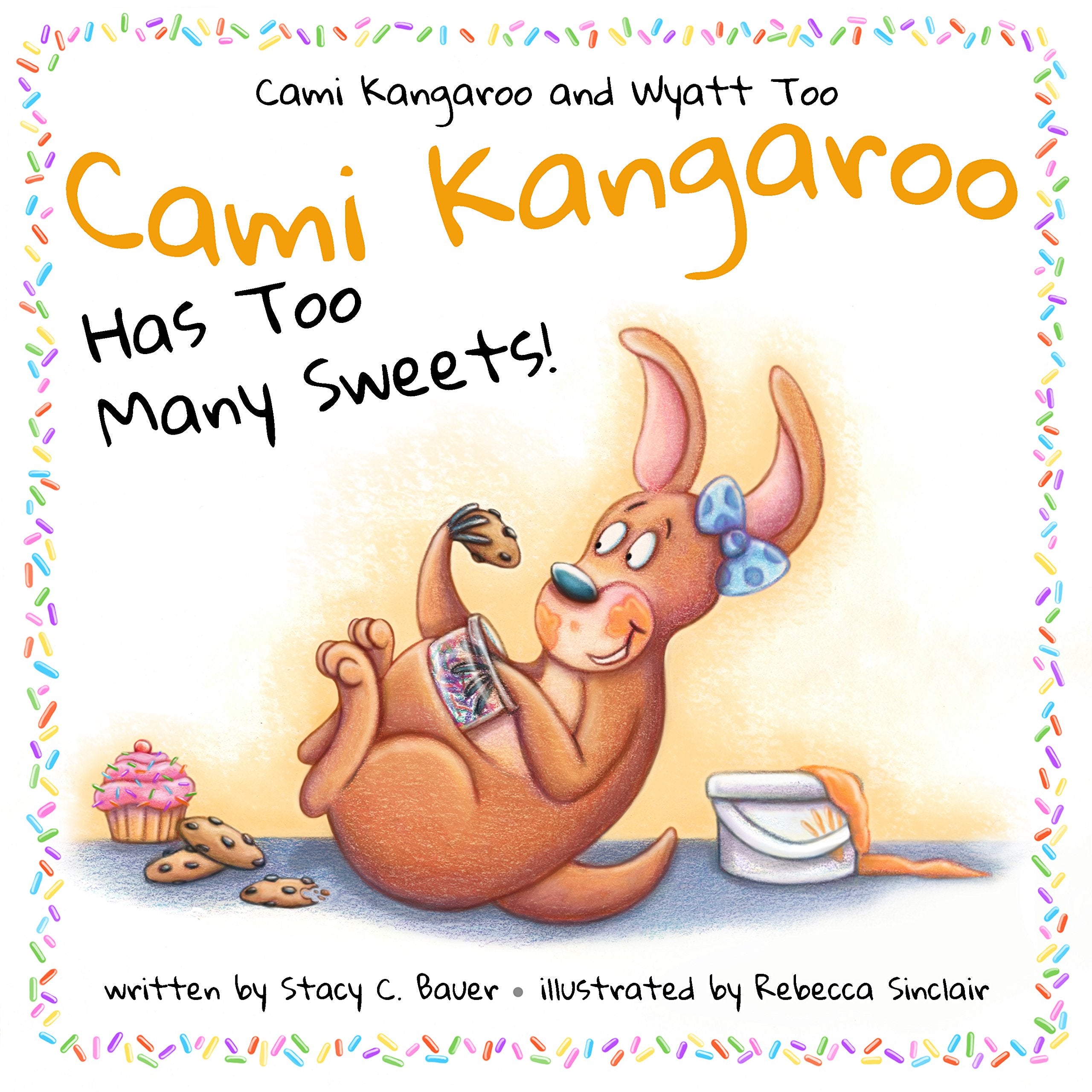 Cami Kangaroo Has Too Many Sweets: a children's book about honesty and self control (Cami Kangaroo and Wyatt Too) Medicine