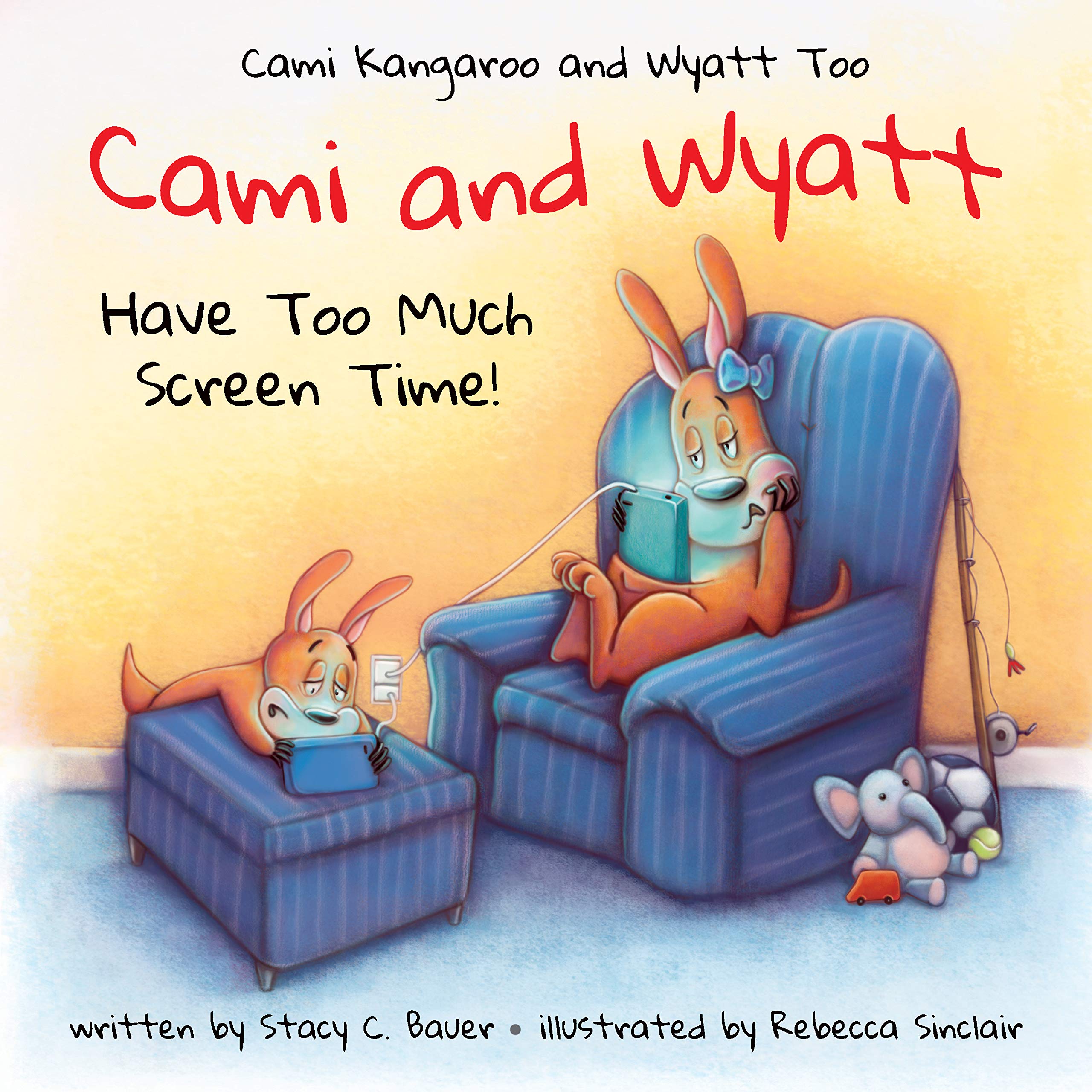 Cami and Wyatt Have Too Much Screen Time: a children's book encouraging imagination and family time (Cami Kangaroo and Wyatt Too) Computer Science