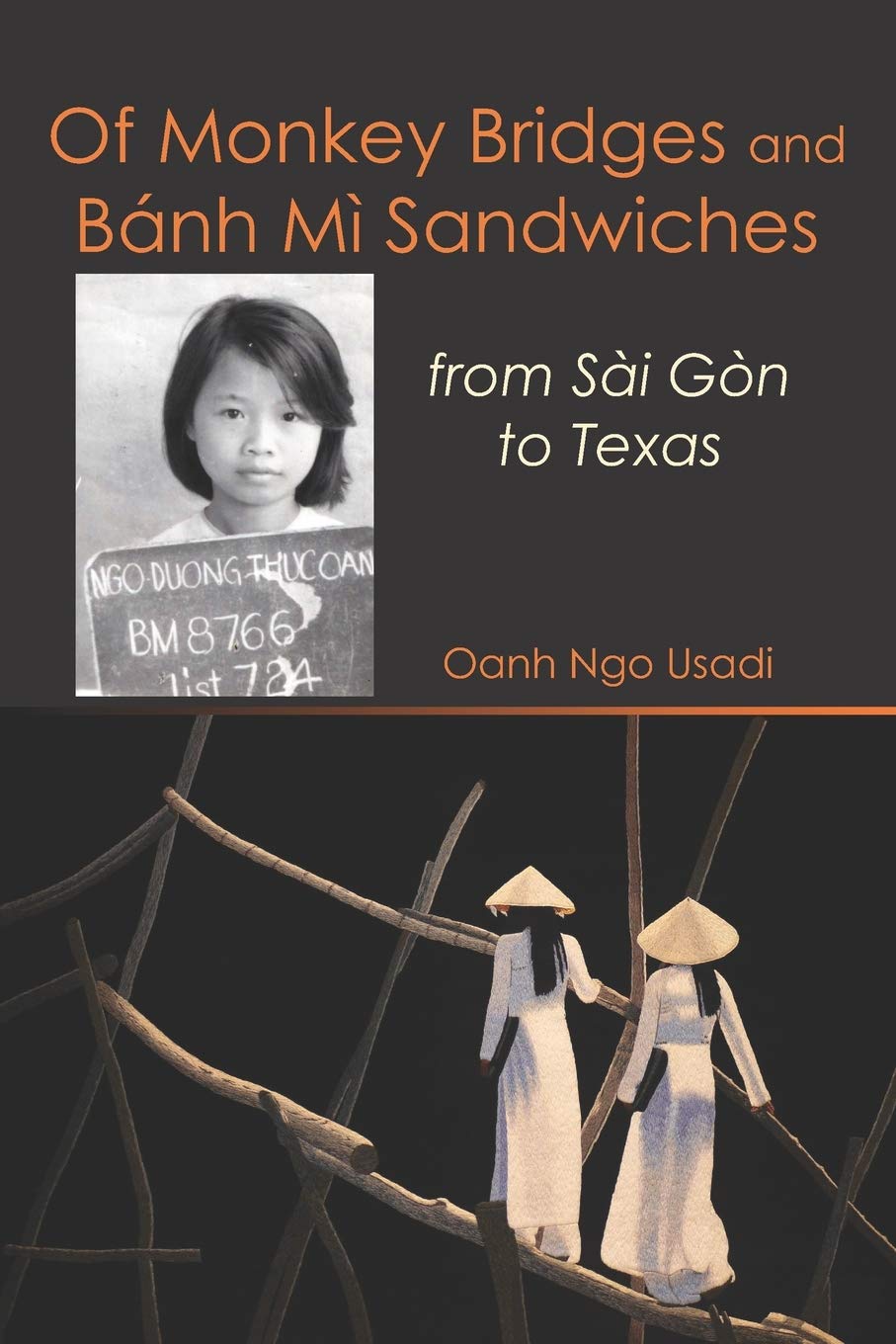 Of Monkey Bridges and Bánh Mì Sandwiches: from Sài Gòn to Texas: from Sài Gòn to Texas Memories
