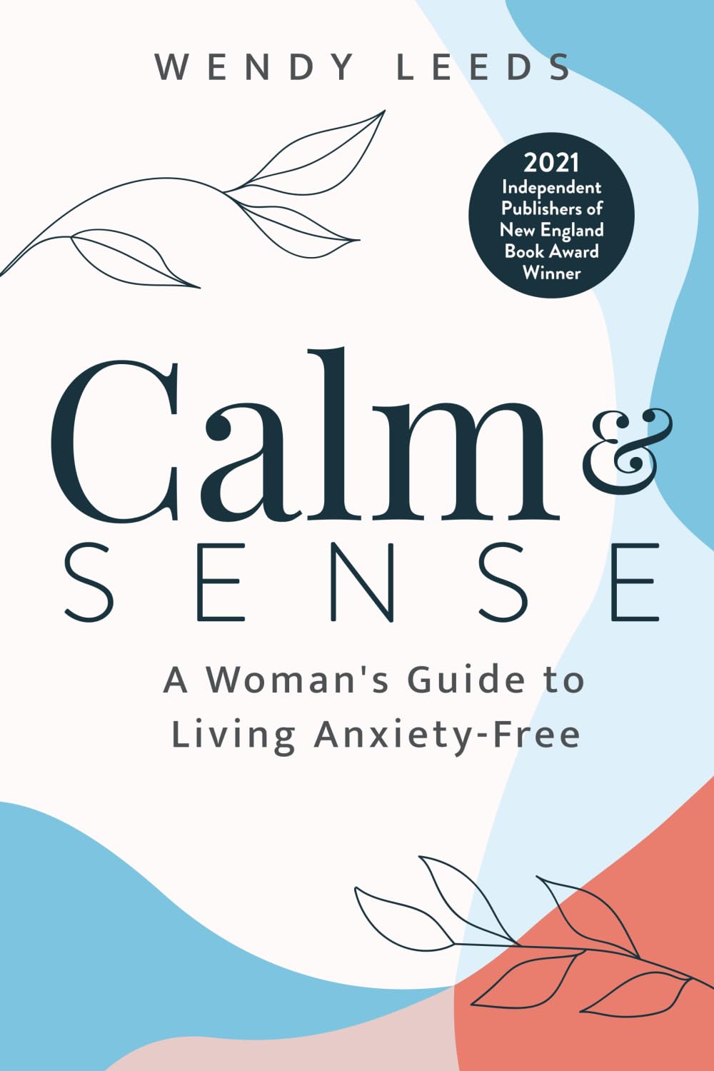 Calm & Sense: A Woman's Guide to Living Anxiety-Free Health, Nutrition & Fitness