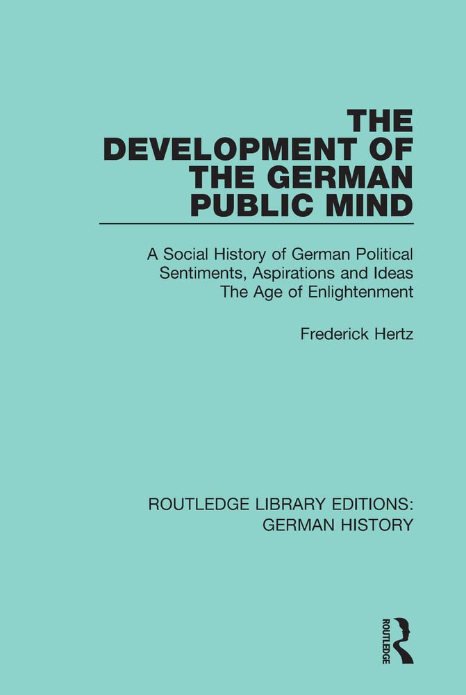 The Development of the German Public Mind: Volume 2 A Social History of German Political Sentiments, Aspirations and Ideas The Age of Enlightenment book