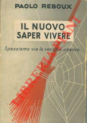 Il nuovo saper vivere. Spazziamo via le vecchie usanze. Books