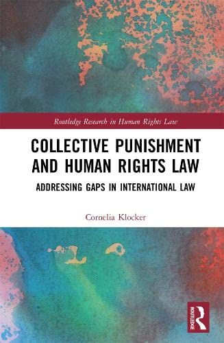 Collective Punishment and Human Rights Law: Addressing Gaps in International Law Books