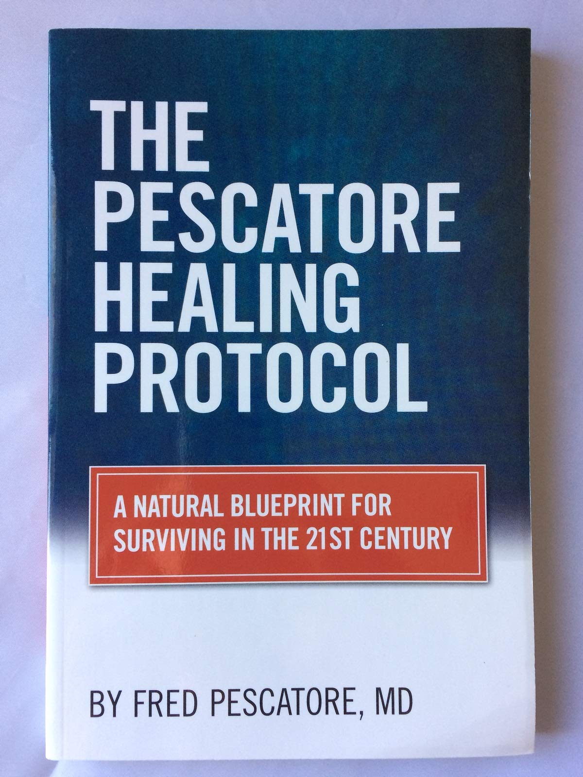 The Pescatore Healing Protocol: A Natural Blueprint for Surviving In the 21st Century Books