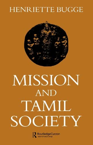 Mission and Tamil Society: Social and Religious Change in South India (1840-1900) book