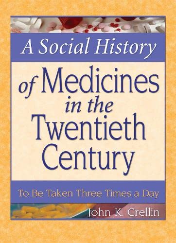 A Social History of Medicines in the Twentieth Century: To Be Taken Three Times a Day book