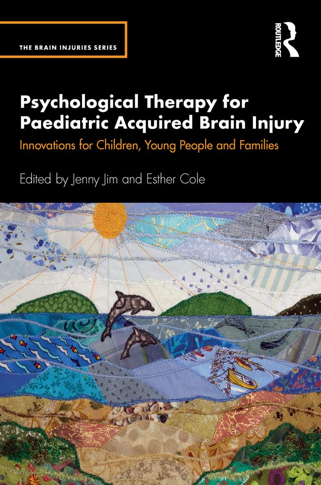 Psychological Therapy for Paediatric Acquired Brain Injury: Innovations for Children, Young People and Families book