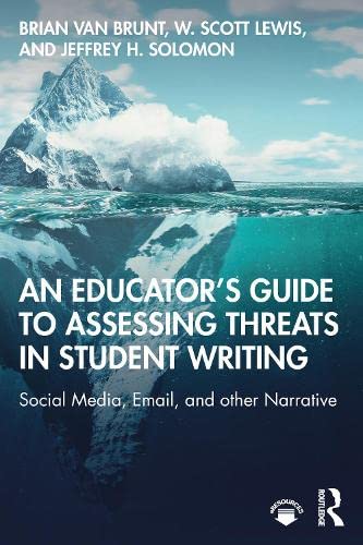 An Educator's Guide to Assessing Threats in Student Writing: Social Media, Email, and other Narrative book