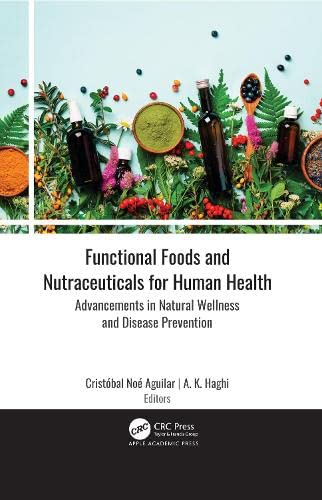 Functional Foods and Nutraceuticals for Human Health: Advancements in Natural Wellness and Disease Prevention book