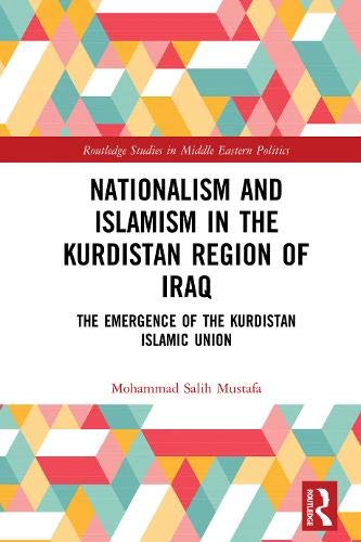 Nationalism and Islamism in the Kurdistan Region of Iraq: The Emergence of the Kurdistan Islamic Union book