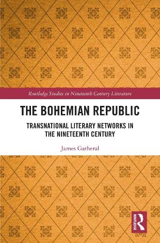 The Bohemian Republic: Transnational Literary Networks in the Nineteenth Century book