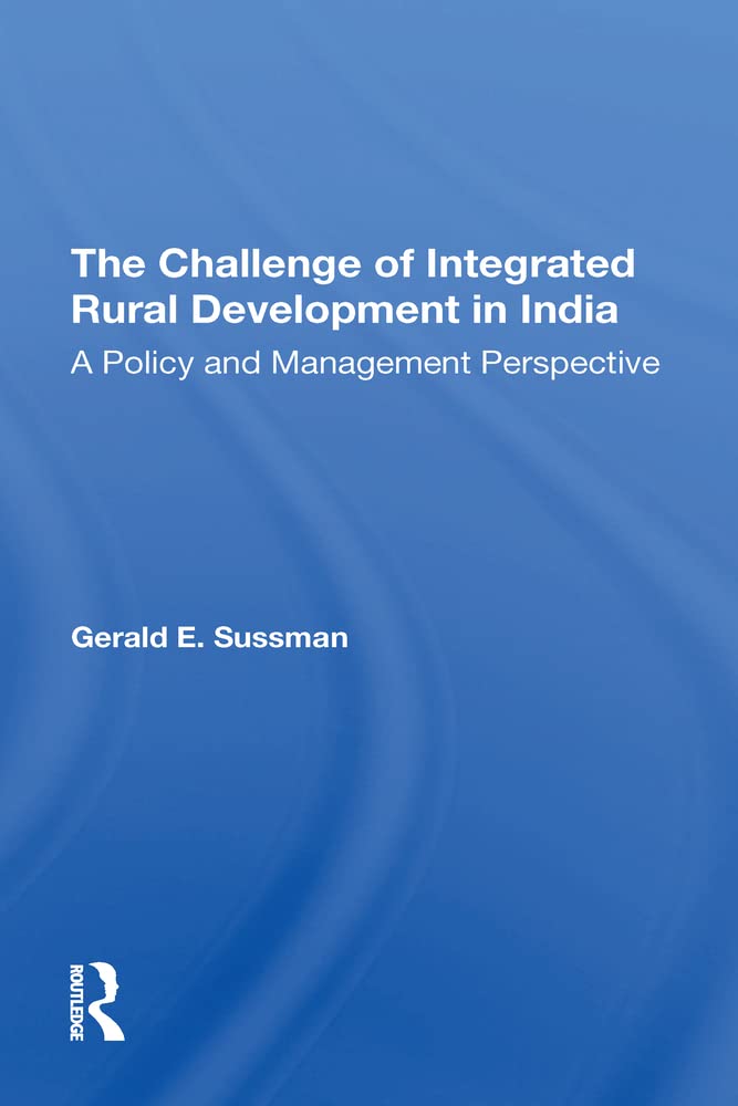 The Challenge Of Integrated Rural Development In India: A Policy And Management Perspective book